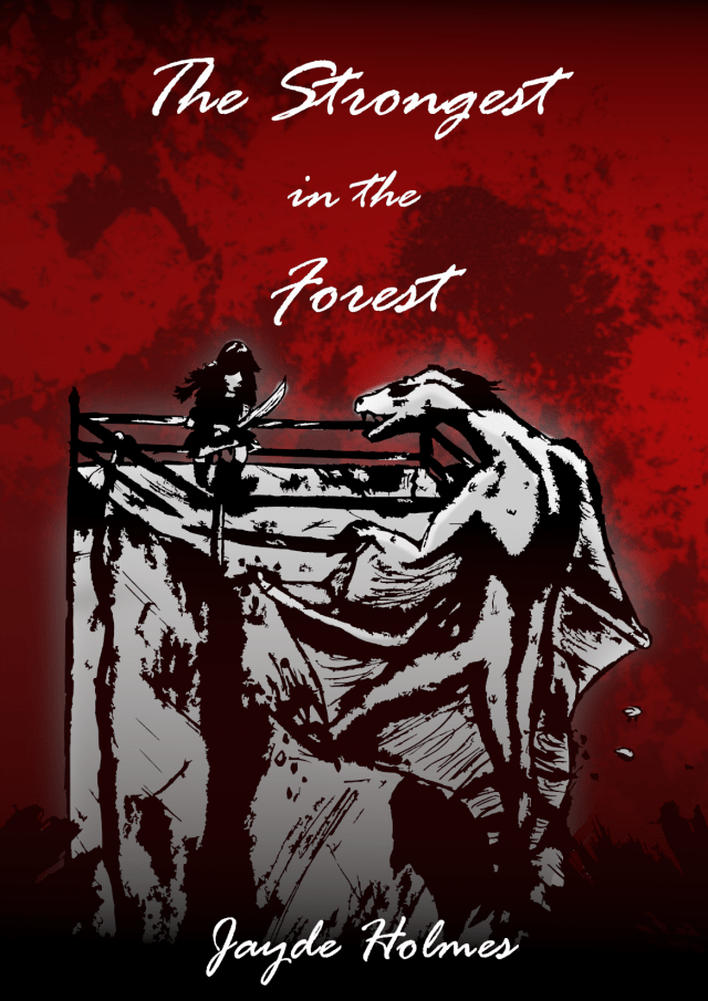 The cover for "The Strongest in the Forest" by Jayde Holmes. The background is red and covered in dark red splatters like bloodstains. In the four ground is a digital sketch coloured only in black, white and gray of a crumbling square tower with a lone human on top facing down a large dragonlike creature that is clinging to the tower railings, with just a sword. The text is in white, with the book title at the top and the author name at the bottom.