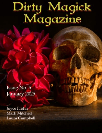 he cover of Dirty Magick Magazine's January 2025 issue. Features a ball of red flowers next to a human skull.