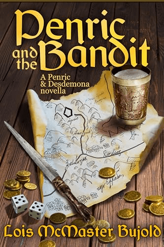 The cover of 'Penric and the Bandit' (A Penric & Desdemona Novella) by Lois McMaster Bujold. The cover shows a treasure map surrounded by coins, dice, a dagger and a fancy cup.