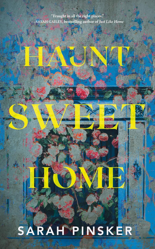The cover of 'Haunt Sweet Home' by Sarah Pinsker. It features and old fashioned fireplace setting on a blue background, with faded pink flowers and the title in yellow covering it. At the top of the cover is the following quote by Sarah Gailey: "Fraught in all the right places."
