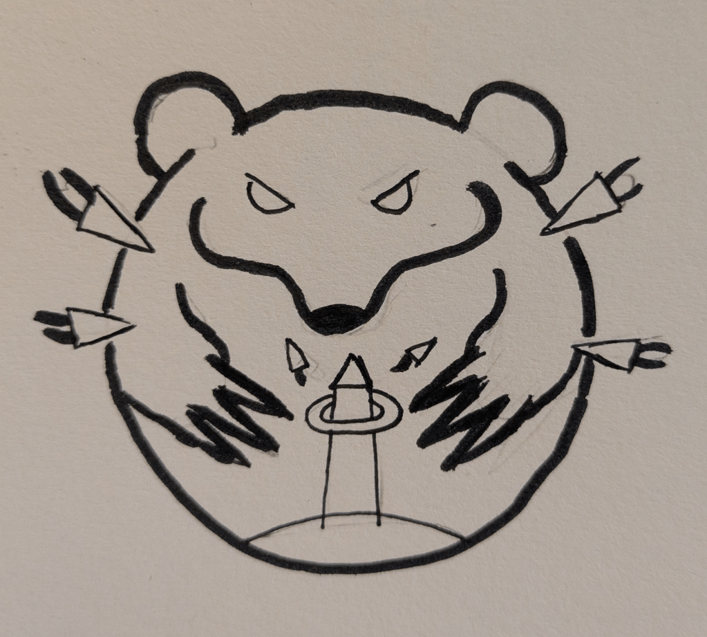 An ink drawing on a circle with bear ears at the top and four triangle 'rockets' piercing the sides. At the top of the circle is a bear face, and below are two paws with long claws closing in around a tower with a ring around the top firing out two more triangle rockets. 